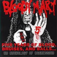 Bloody Mary (USA) : Five Years of Blood Bruises & Balls - An Anthology of Agression